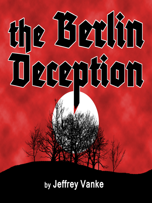 Title details for The Berlin Deception by Jeffrey Vanke - Available